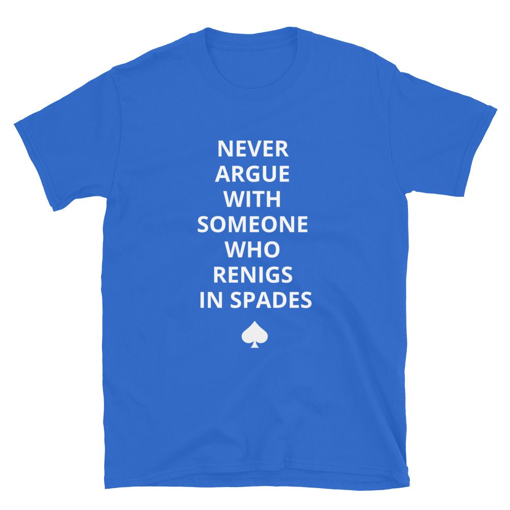 Never Argue With Someone Who Renigs Unisex T-Shirt