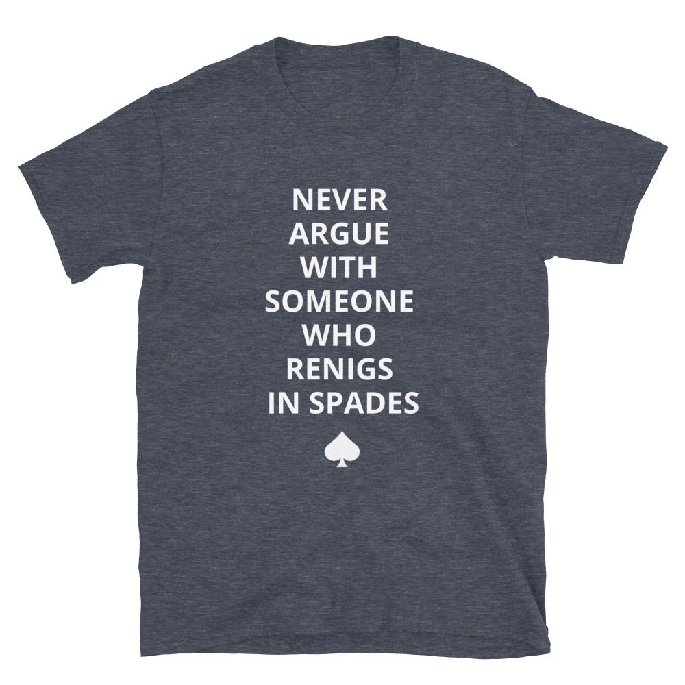 Never Argue With Someone Who Renigs Unisex T-Shirt