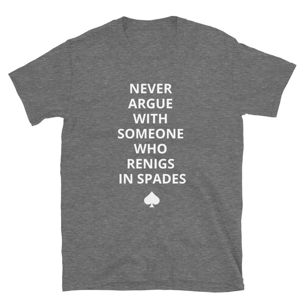 Never Argue With Someone Who Renigs Unisex T-Shirt