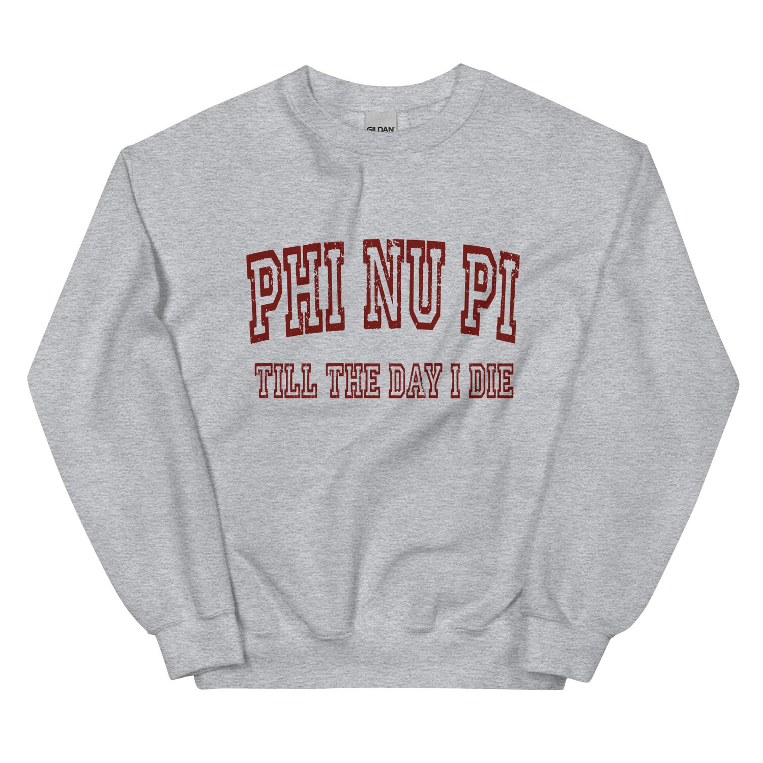 Phi Nu Pi Till The Day I Die Sweatshirt
