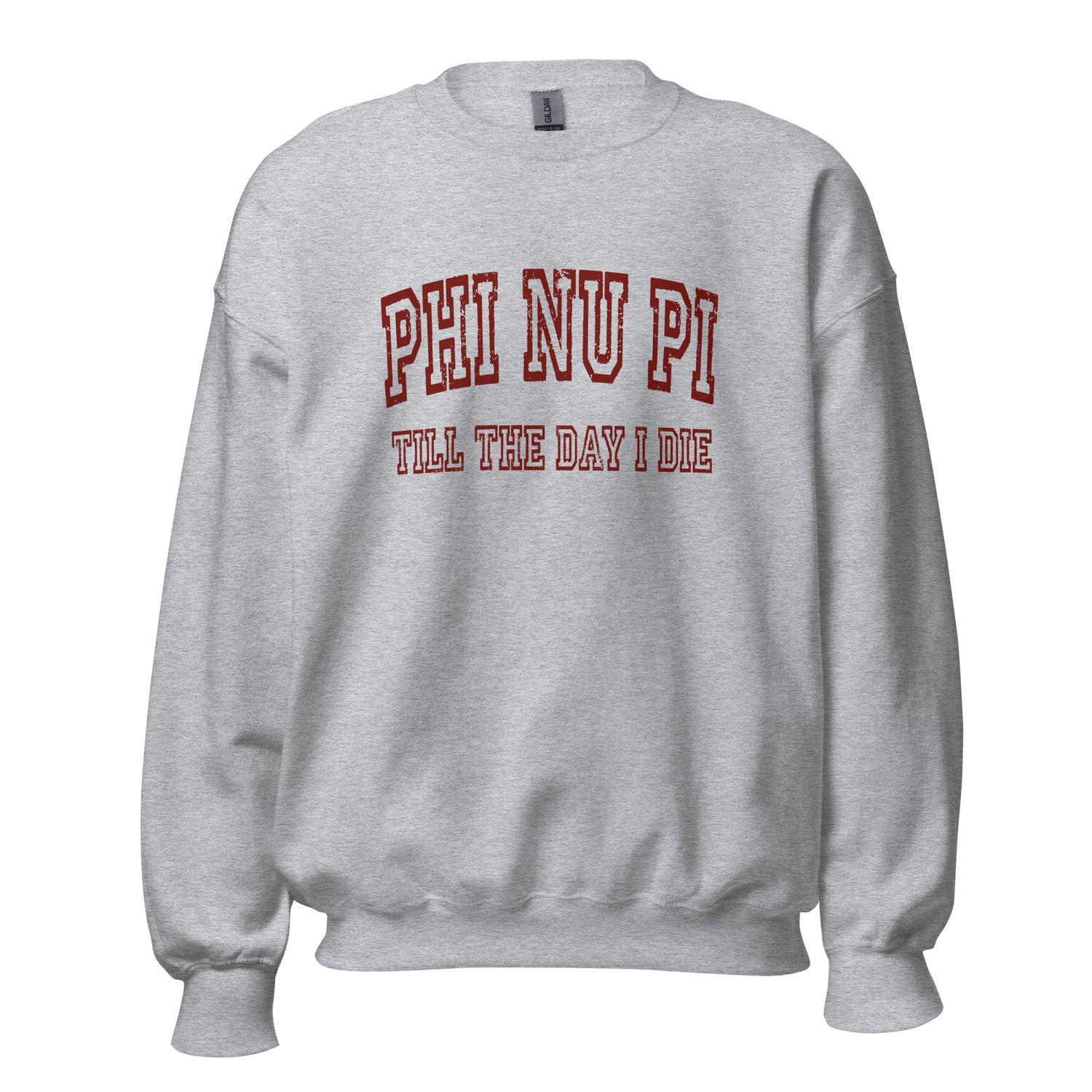 Phi Nu Pi Till The Day I Die Sweatshirt