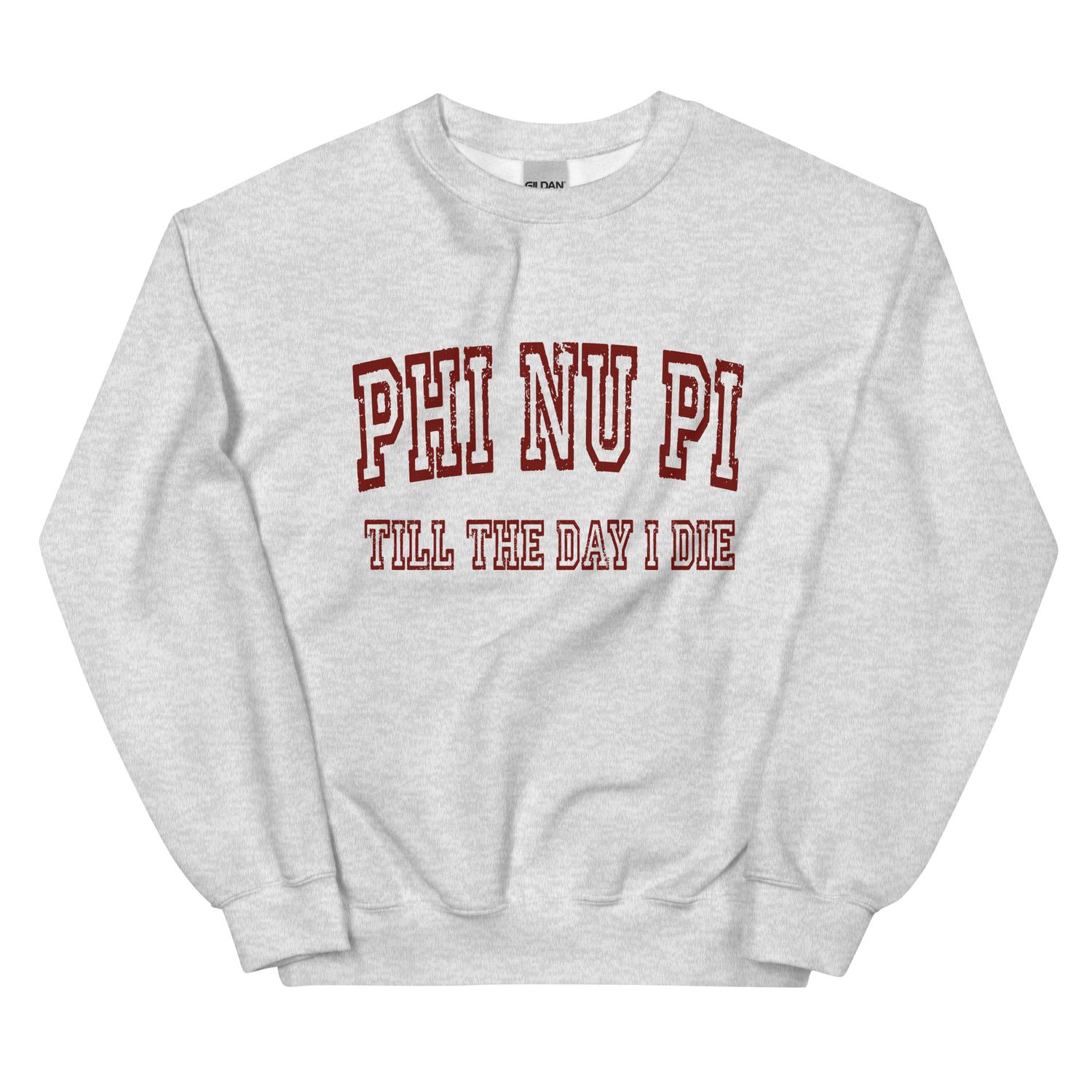 Phi Nu Pi Till The Day I Die Sweatshirt