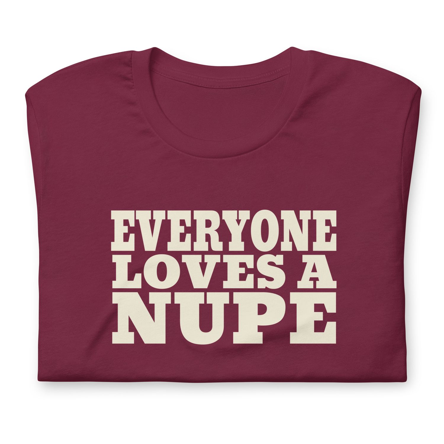 Everyone Loves A Nupe t-shirt