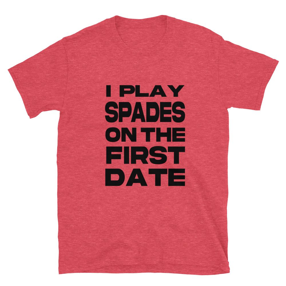 Spades On First Date (Black Font) Unisex T-Shirt