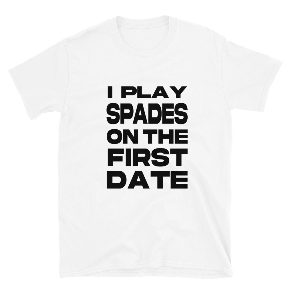 Spades On First Date (Black Font) Unisex T-Shirt