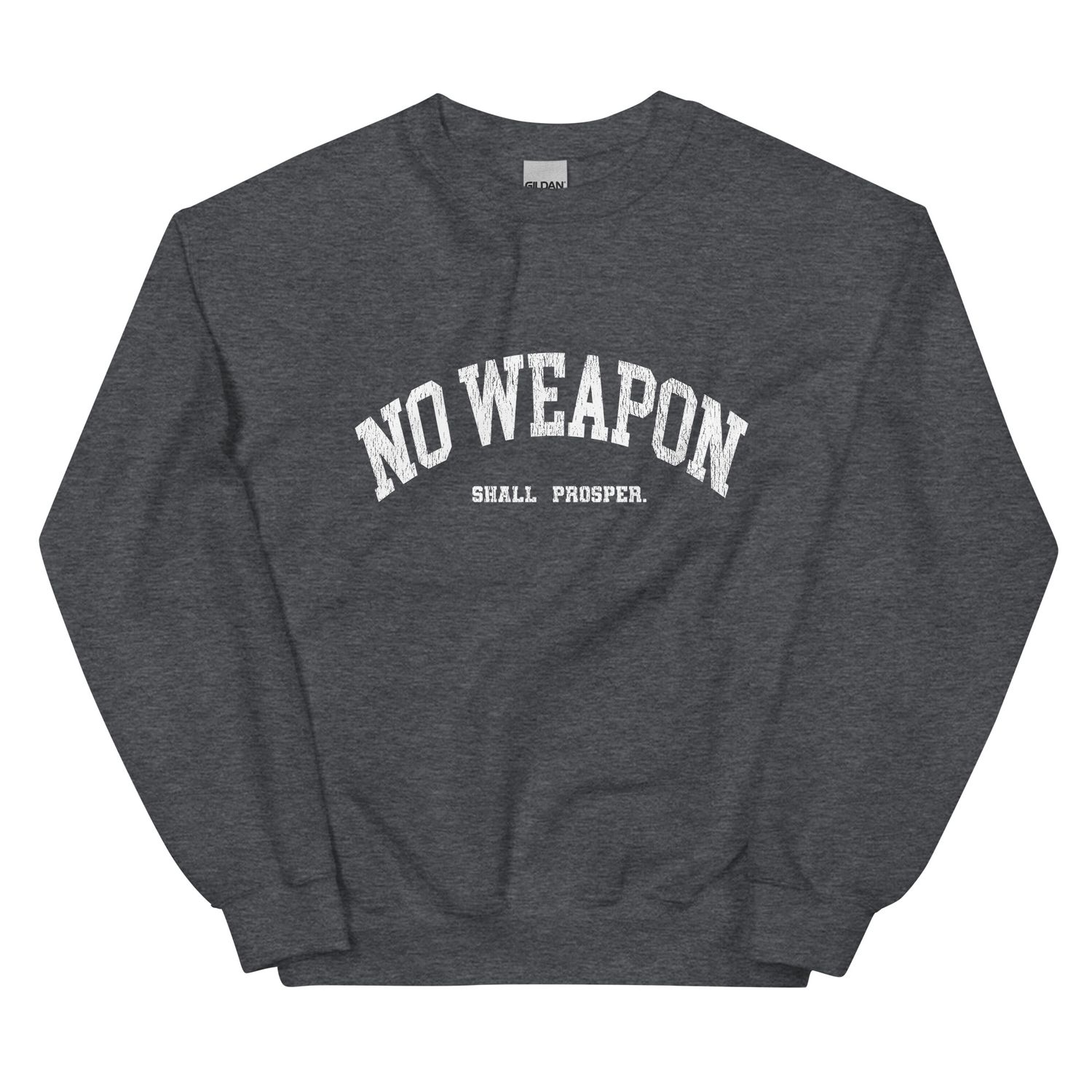 No Weapon Shall Prosper Unisex Sweatshirt (7 Colors)