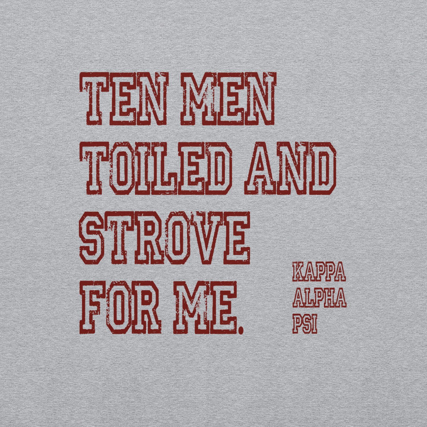 Ten Men Toiled and Strove Sweatshirt (Krimson Font)