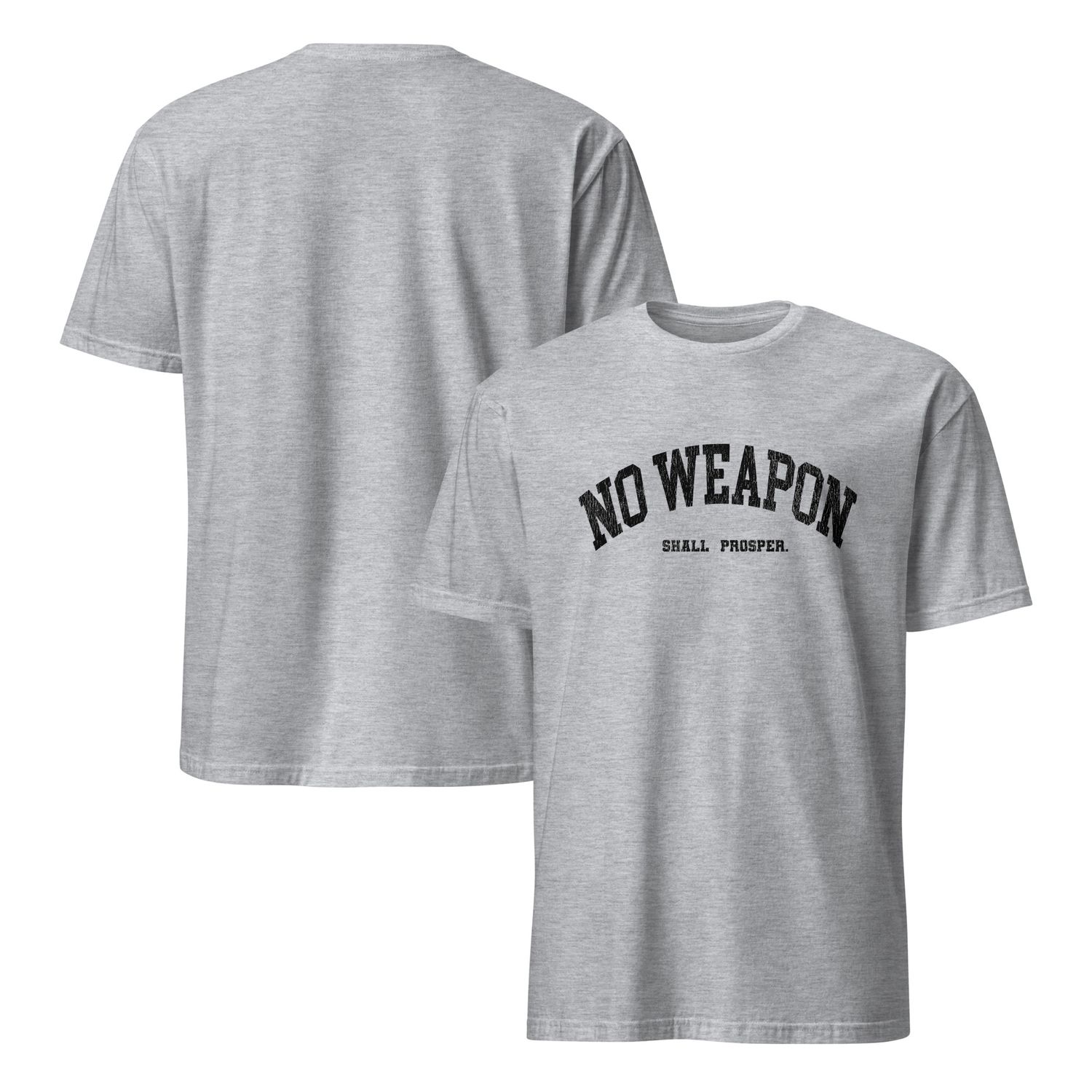 No Weapon Shall Prosper Unisex T-Shirt (13 colors)