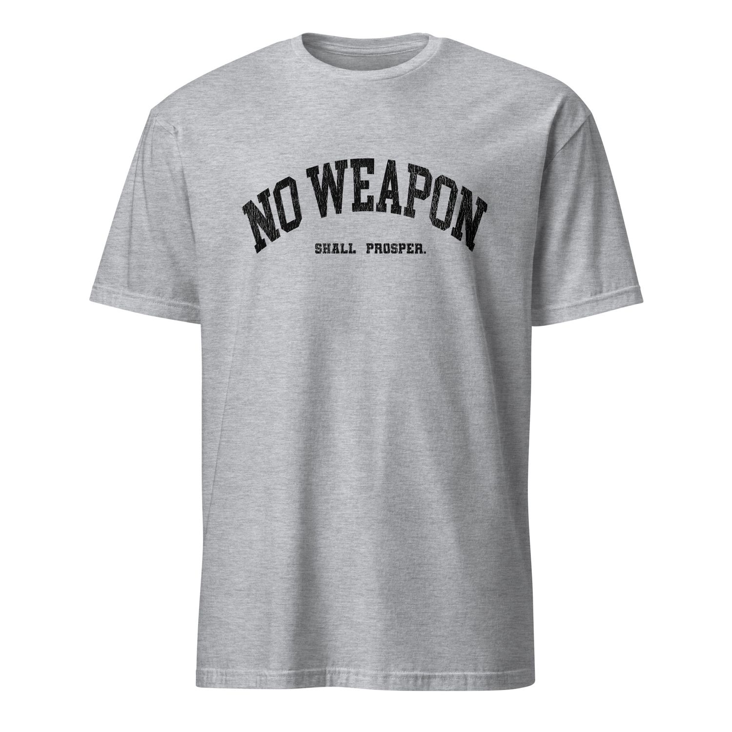 No Weapon Shall Prosper Unisex T-Shirt (13 colors)