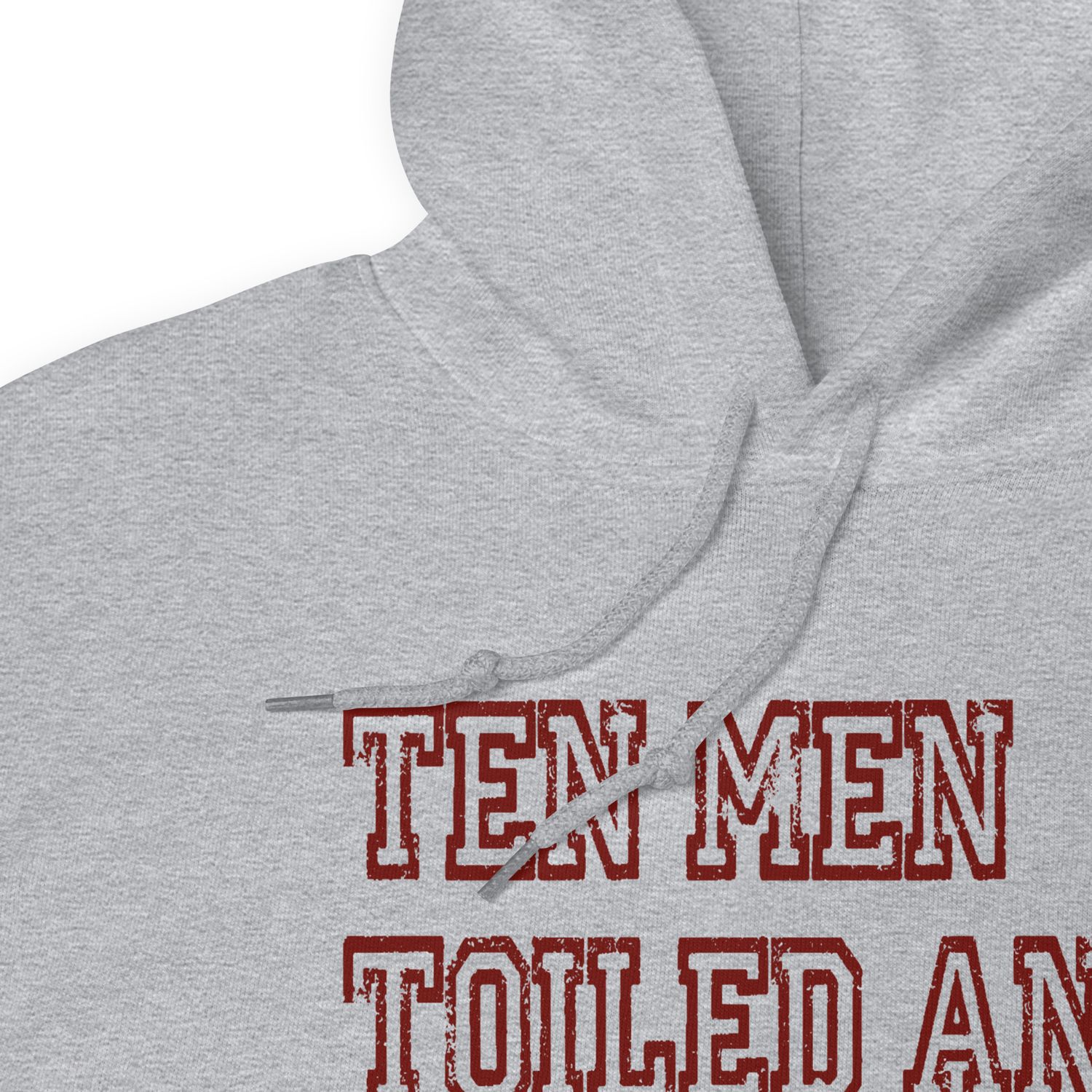Ten Men Toiled and Strove Hoodie (Red Font)