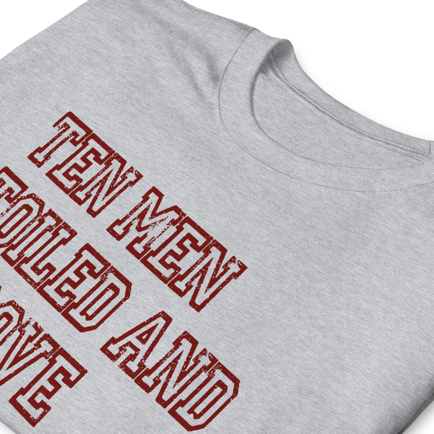Ten Men Toiled and Strove T-Shirt (Krimson Font)