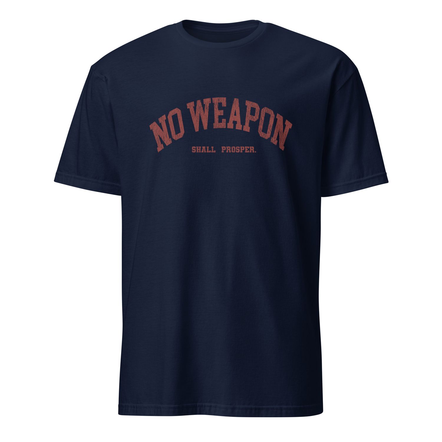 No Weapon Shall Prosper Unisex T-Shirt (10 Colors)