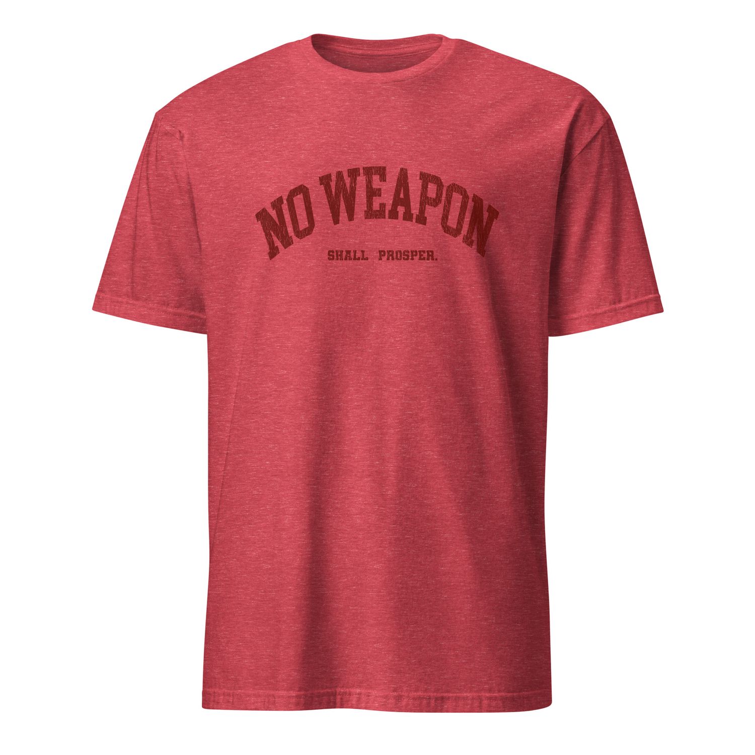 No Weapon Shall Prosper Unisex T-Shirt (10 Colors)