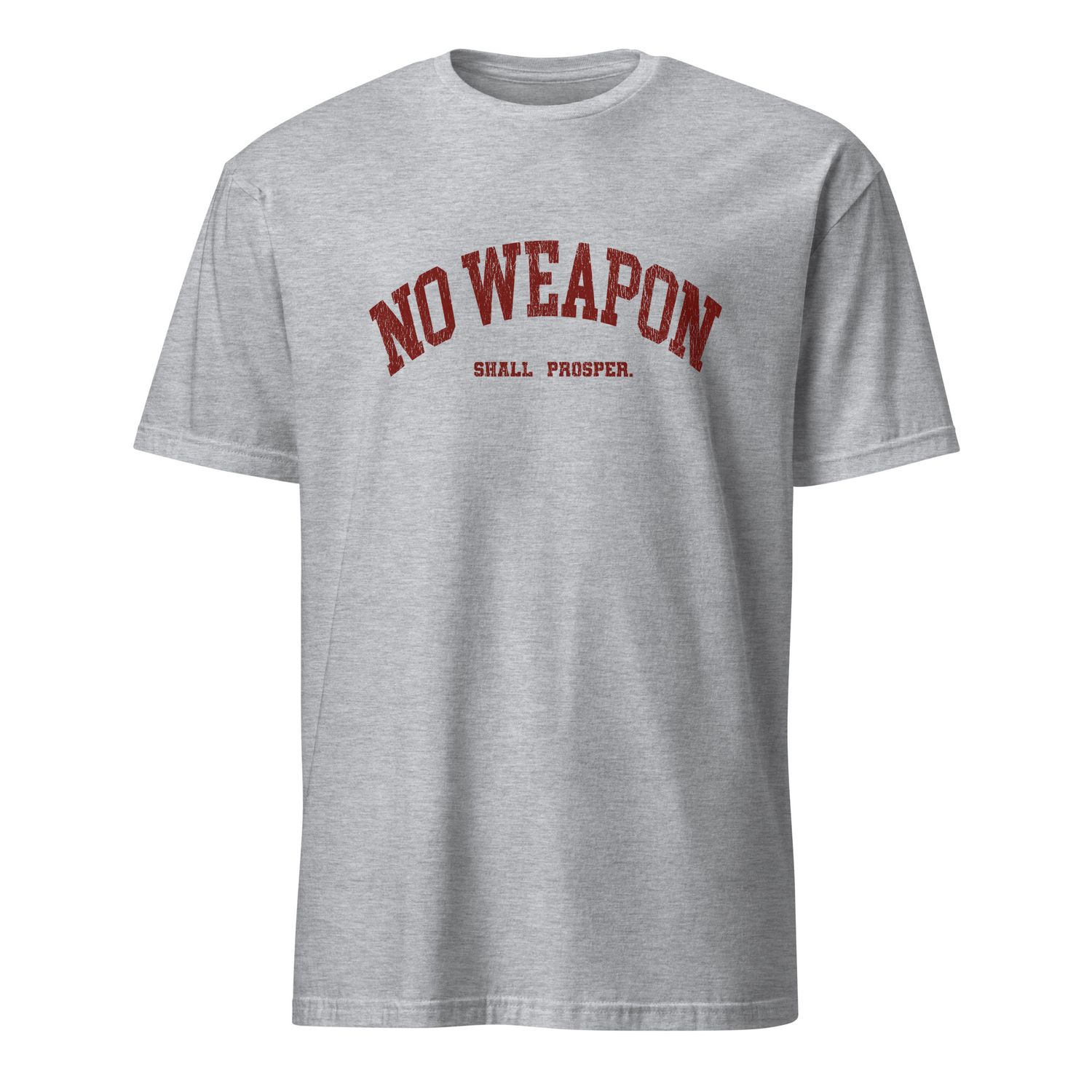 No Weapon Shall Prosper Unisex T-Shirt (10 Colors)