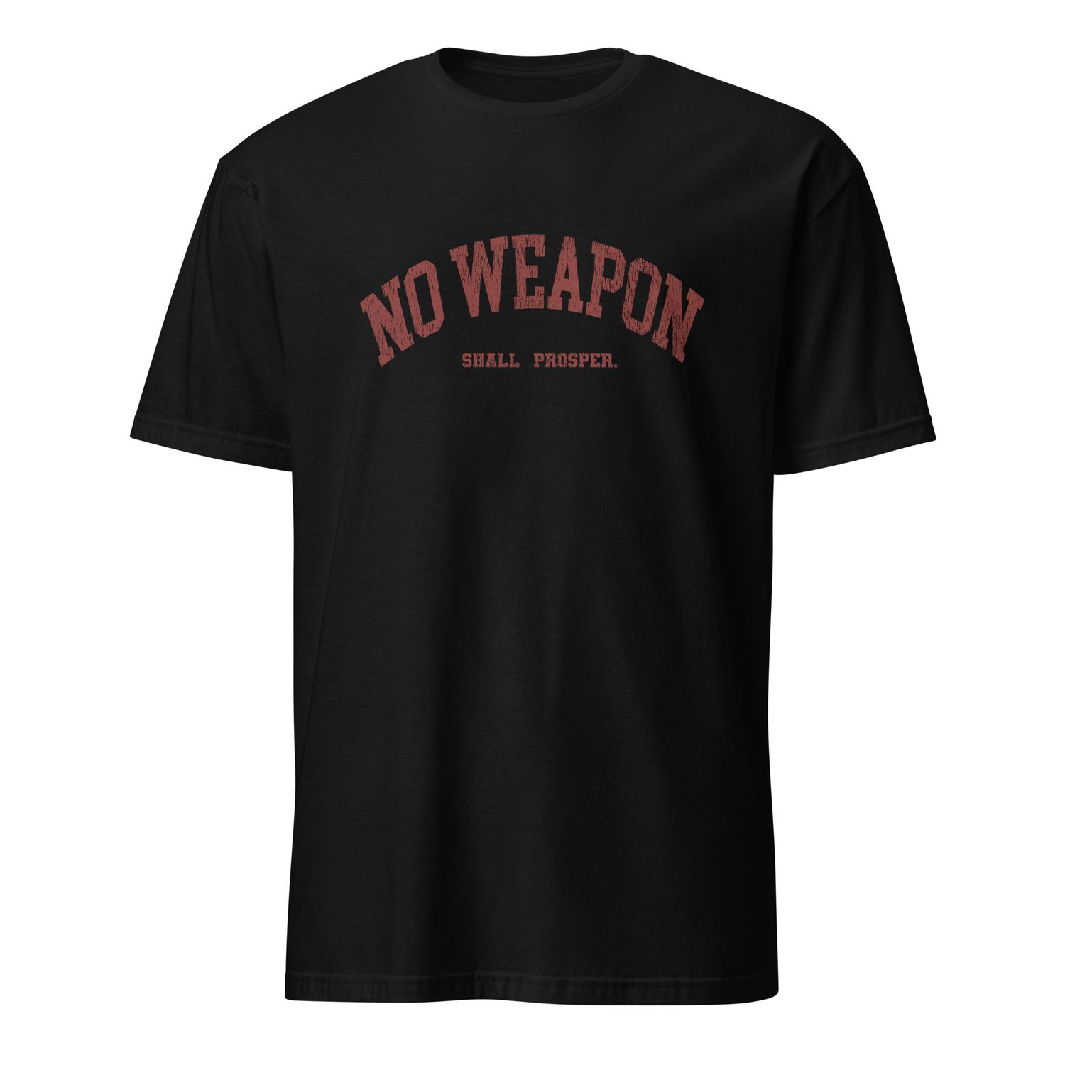 No Weapon Shall Prosper Unisex T-Shirt (10 Colors)
