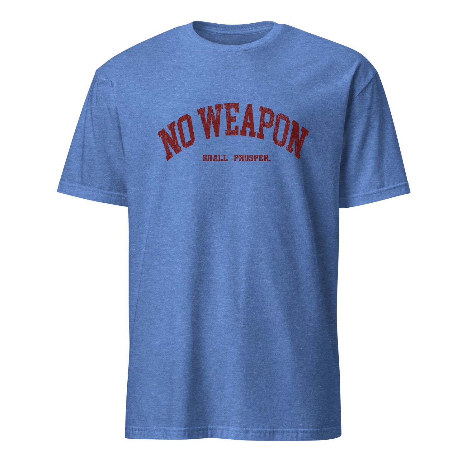 No Weapon Shall Prosper Unisex T-Shirt (10 Colors)