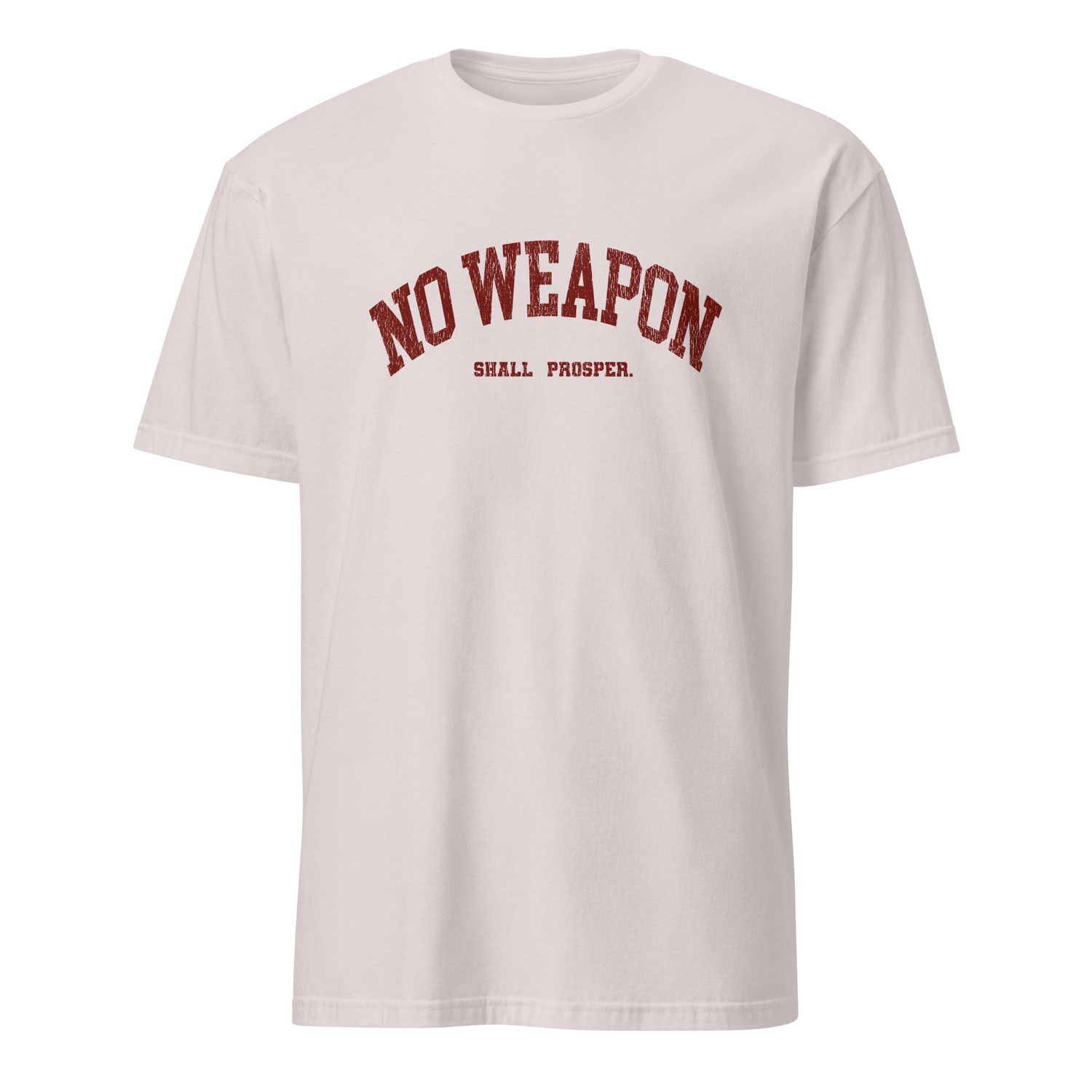 No Weapon Shall Prosper Unisex T-Shirt (10 Colors)