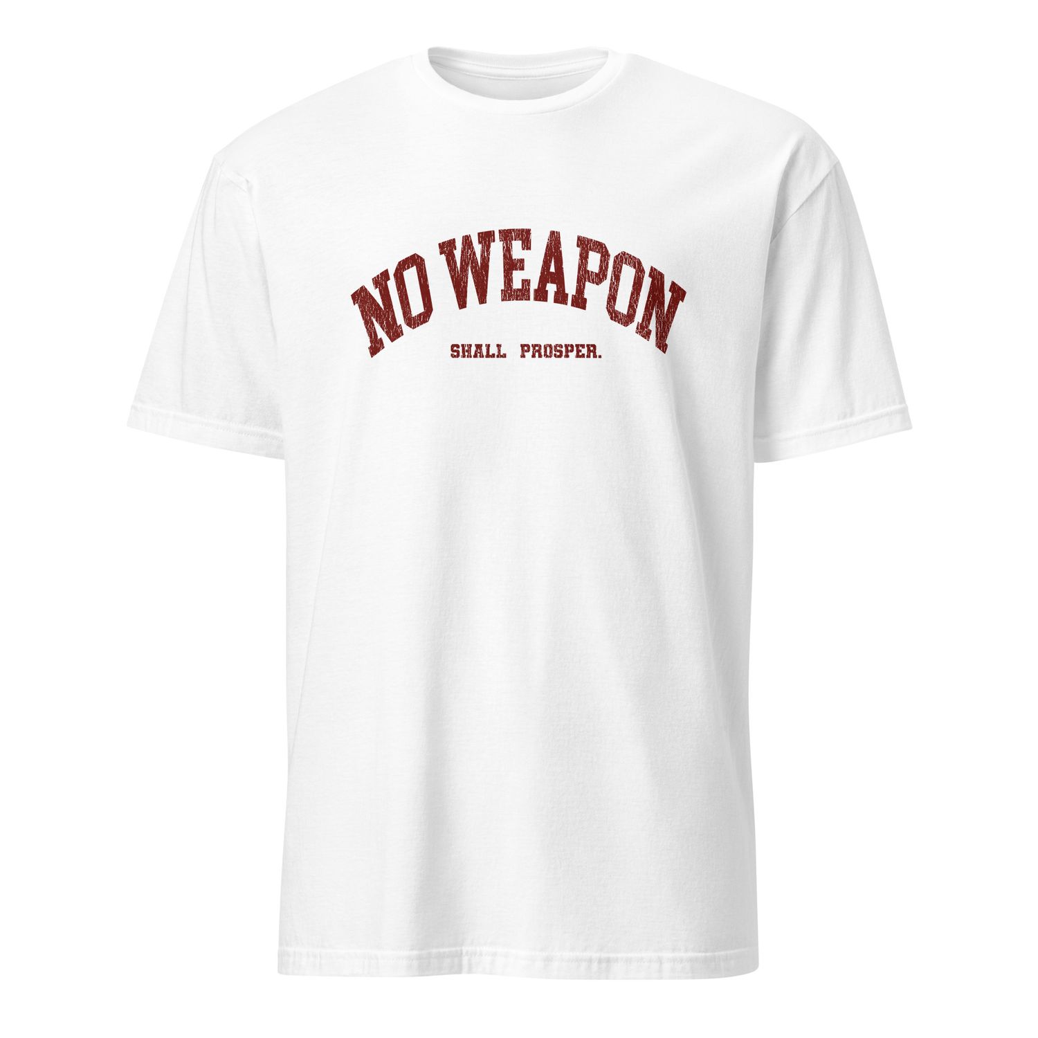 No Weapon Shall Prosper Unisex T-Shirt (10 Colors)