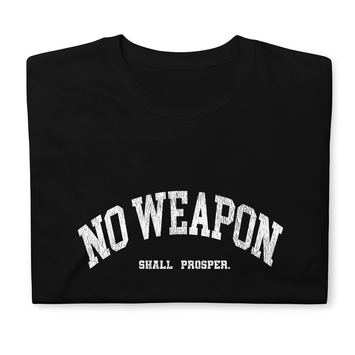 No Weapon Shall Prosper Unisex T-Shirt (11 Colors)