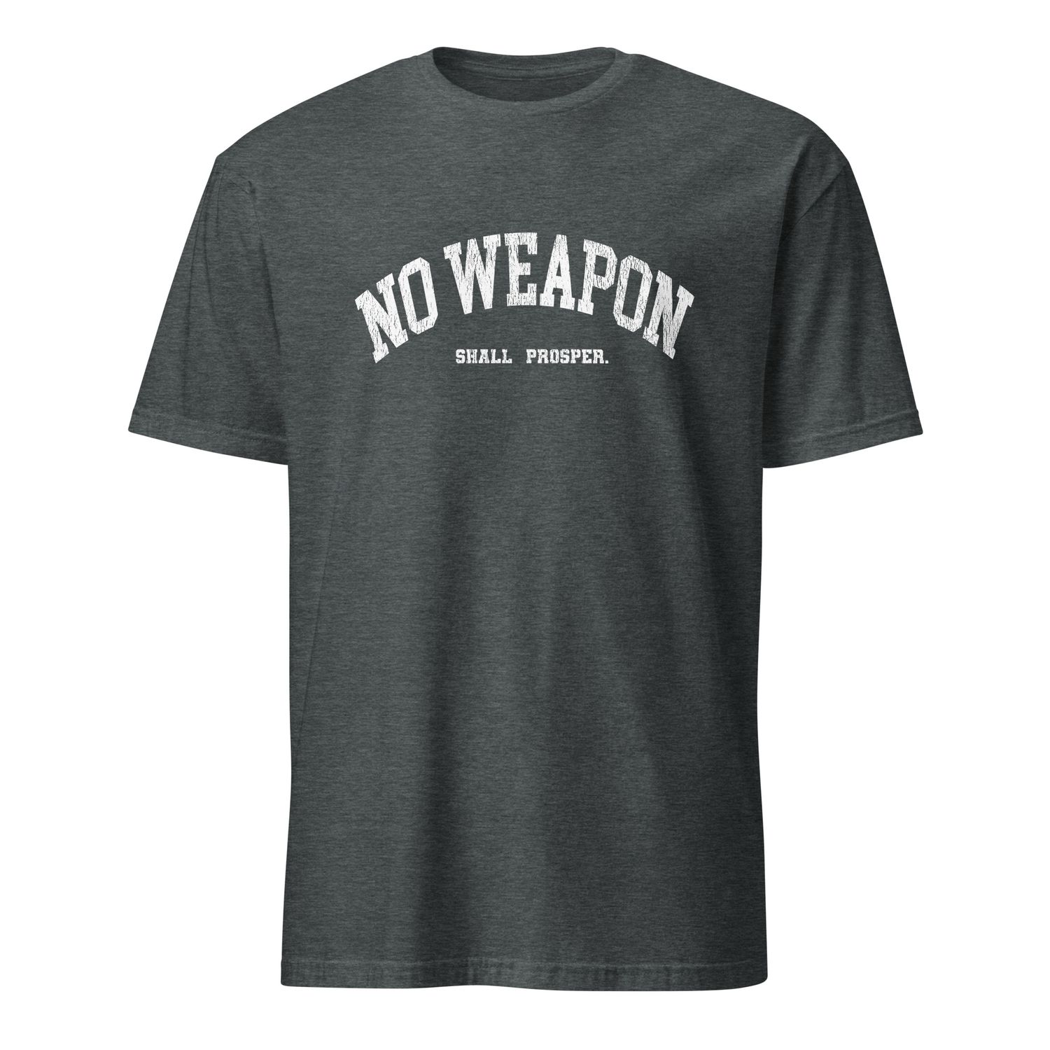 No Weapon Shall Prosper Unisex T-Shirt (11 Colors)