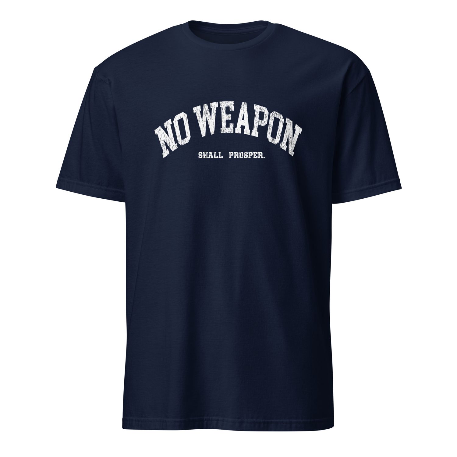 No Weapon Shall Prosper Unisex T-Shirt (11 Colors)