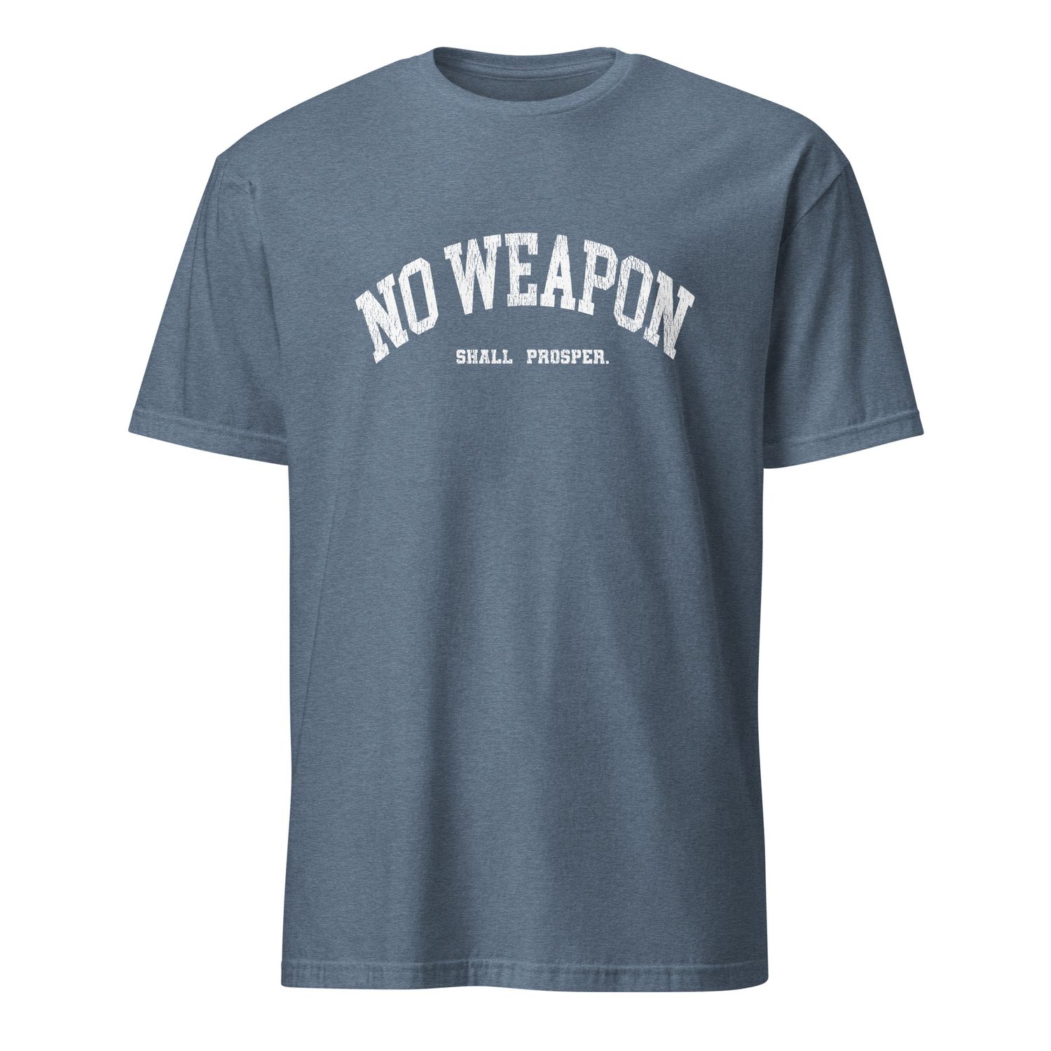 No Weapon Shall Prosper Unisex T-Shirt (11 Colors)