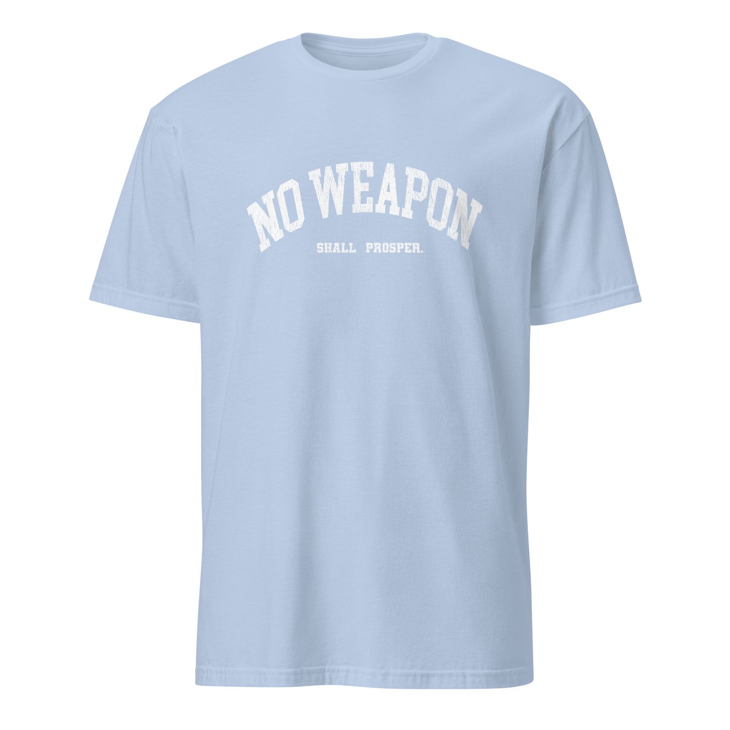No Weapon Shall Prosper Unisex T-Shirt (11 Colors)