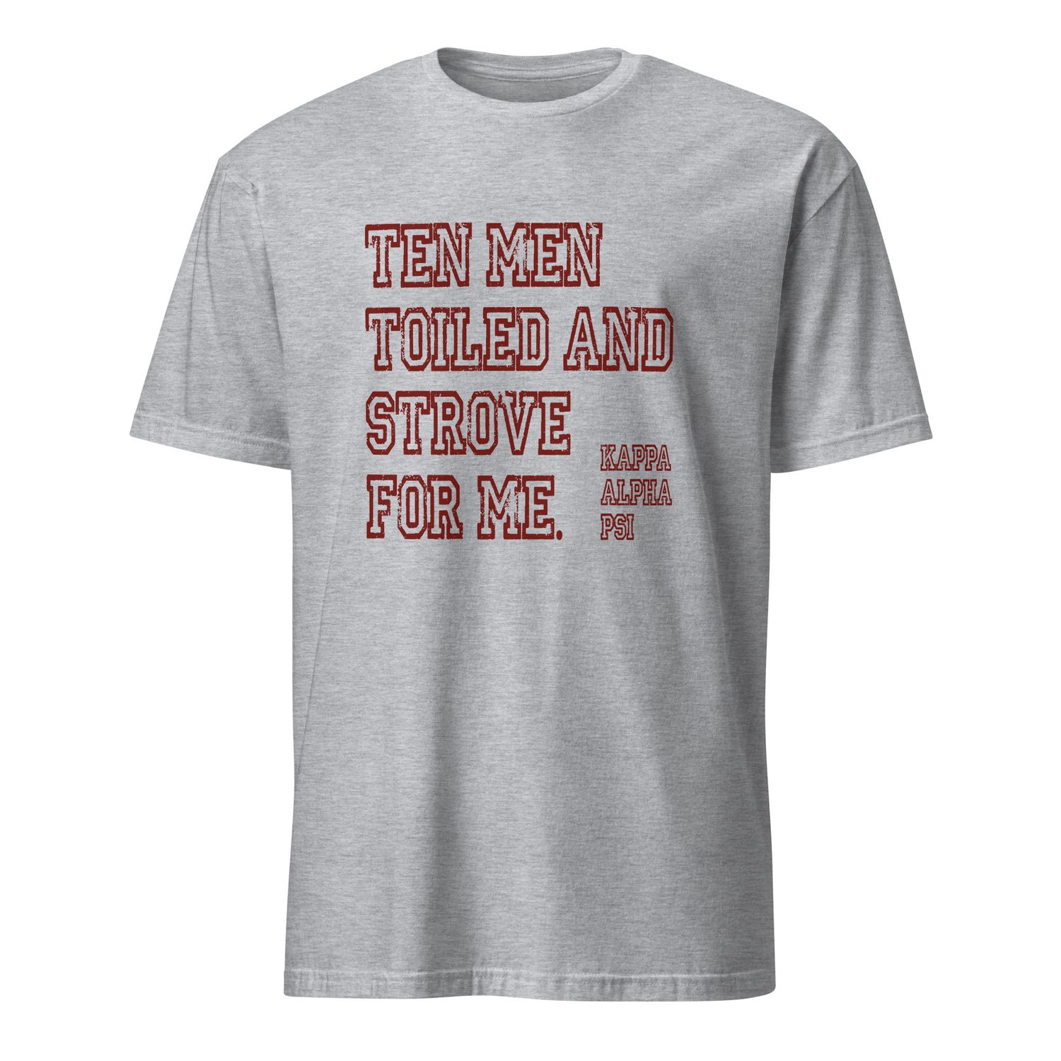 Ten Men Toiled And Strove Soft-Tee (Red Font)