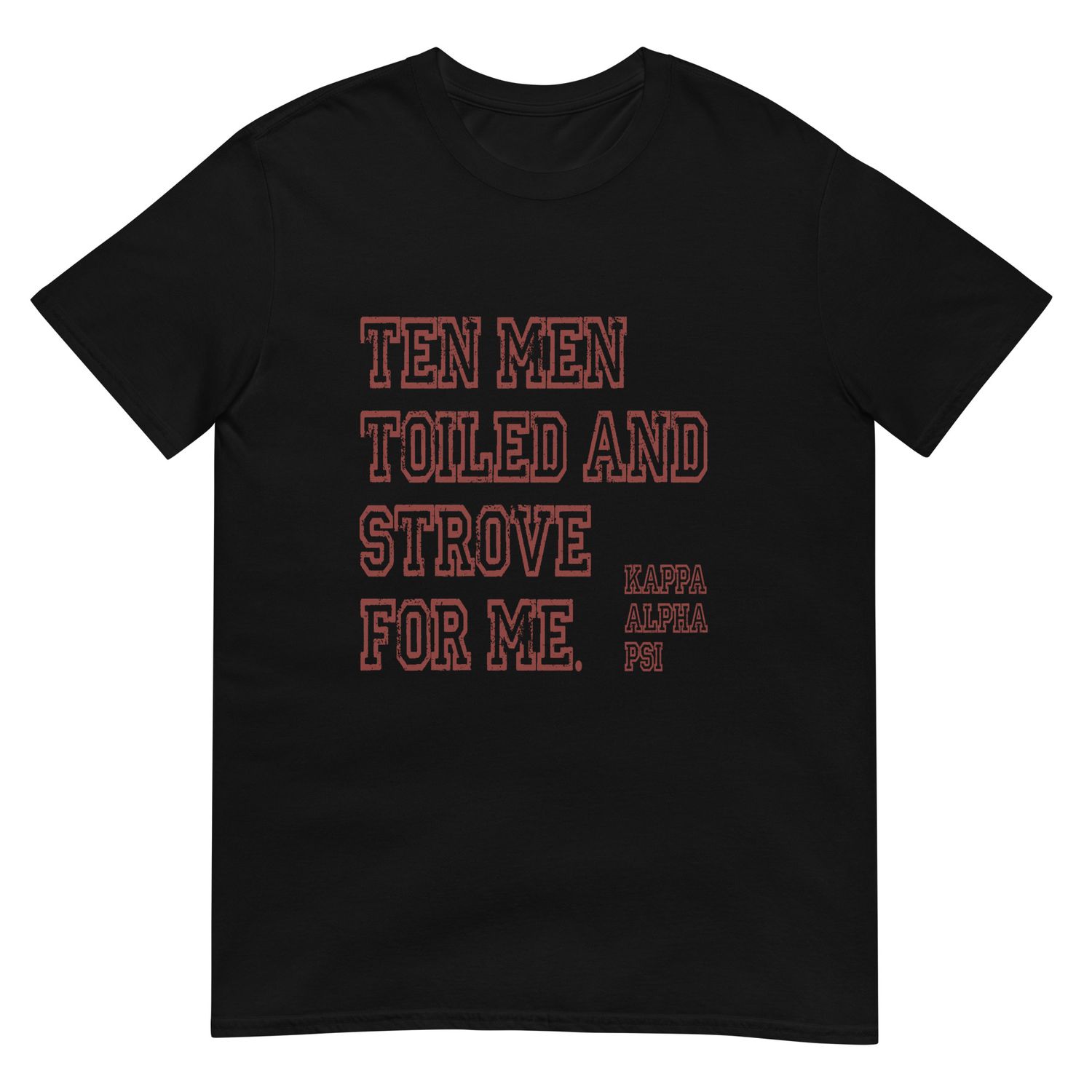 Ten Men Toiled And Strove Soft-Tee (Red Font)