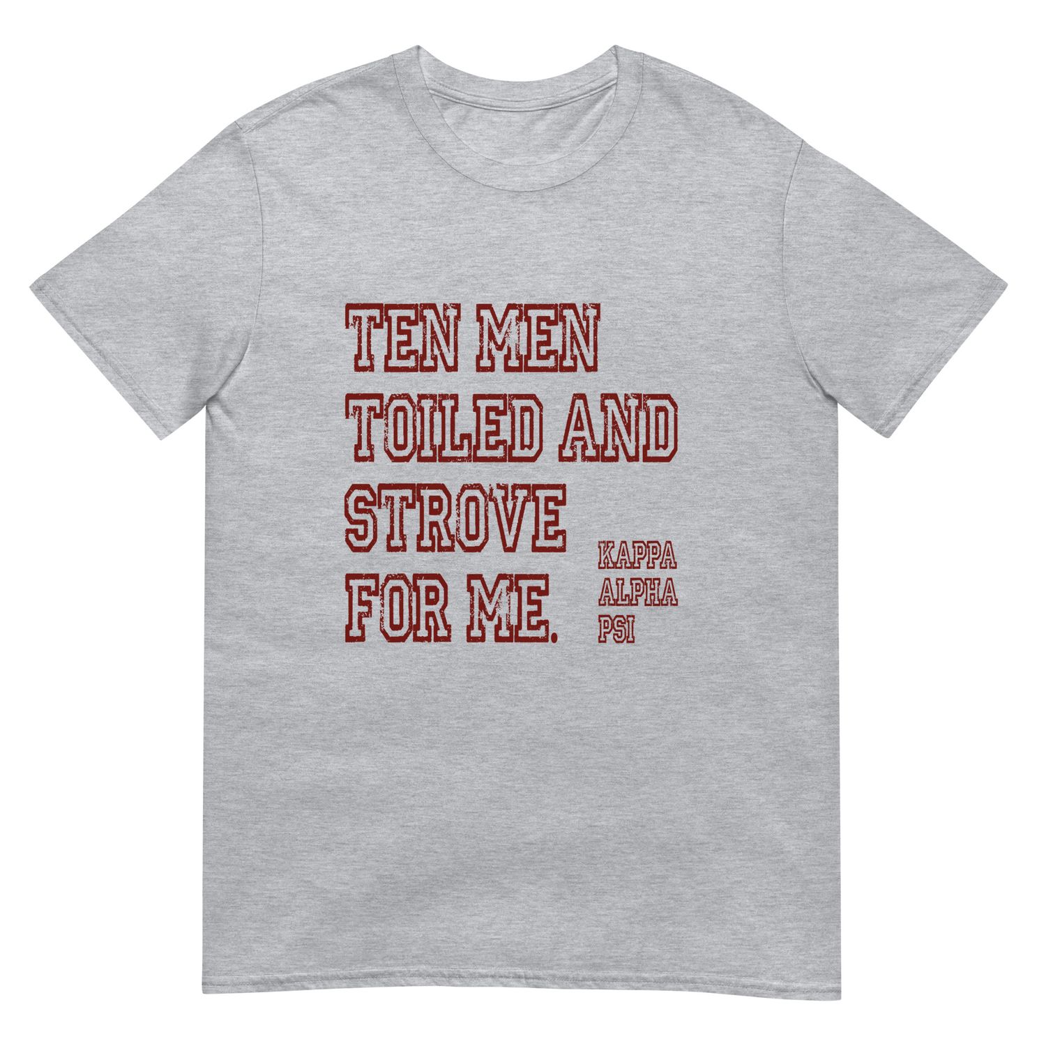 Ten Men Toiled And Strove Soft-Tee (Red Font)