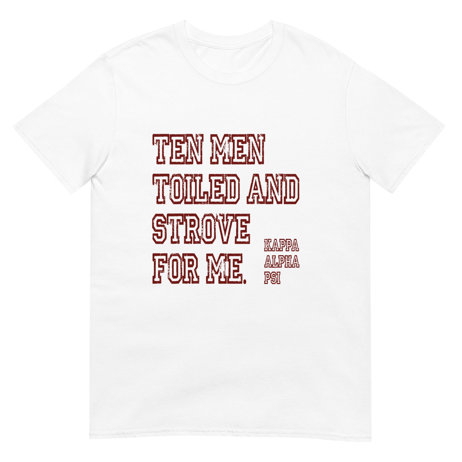 Ten Men Toiled And Strove Soft-Tee (Red Font)