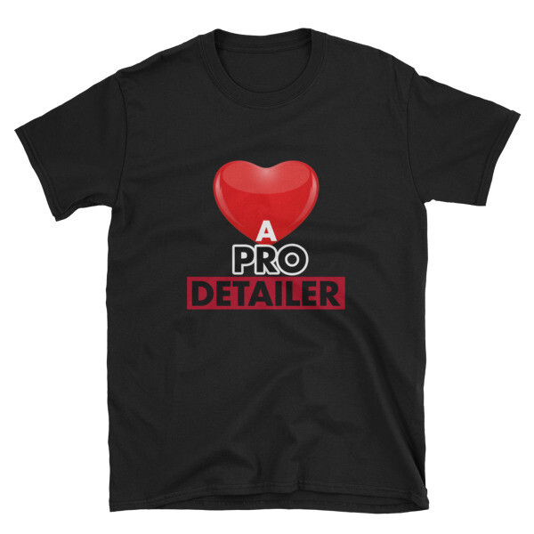 Love A Pro Detailer - With Attitude Front & Back | Short-Sleeve Unisex T-Shirt