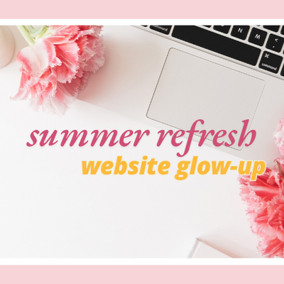 Summer Refresh: Website Glow-Up