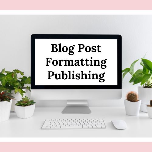 Blog Post Formatting/Publishing