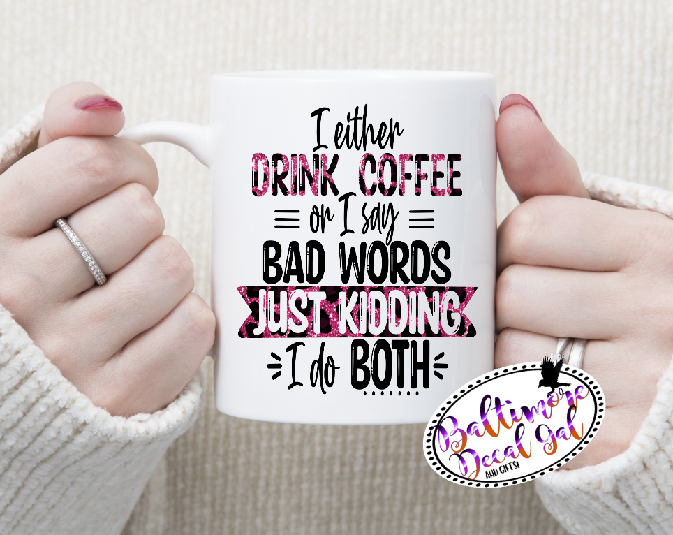 I Either Drink Coffee or I Say Bad Words