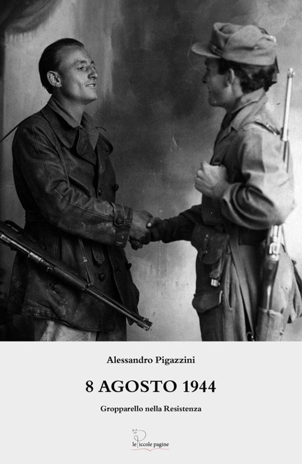 8 agosto 1944 : Gropparello nella Resistenza / Alessandro Pigazzini