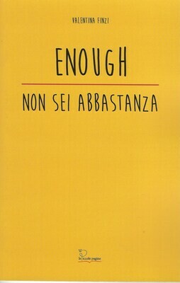 Enough : non sei abbastanza / Valentina Finzi