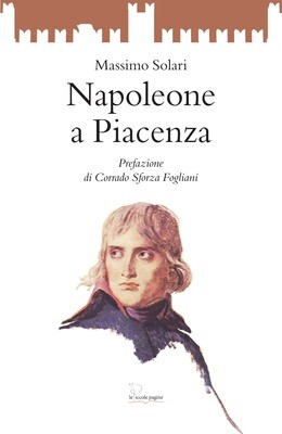 Napoleone a Piacenza / Massimo Solari