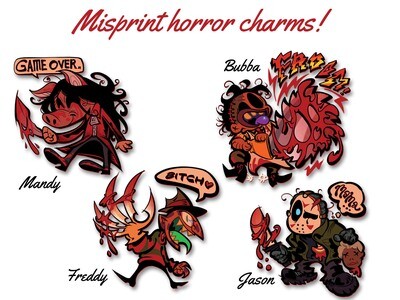 Misprint horror slasher charms (2")