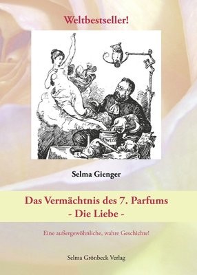 Das Vermächtnis des 7. Parfums - Die Liebe _ PDF Datei/Download, 484 S., 242 Fotos