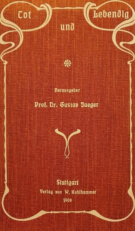 Tot und lebendig - Prof. Gustav Jaeger - Kohlhammer Verlag 1906, 139 S. Tot und lebendig - Prof. Gustav Jaeger - Kohlhammer Verlag 1906, 139 S.