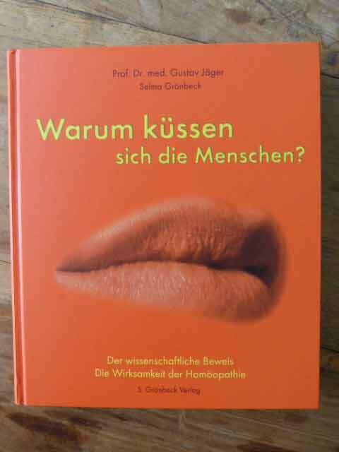 Warum küssen sich die Menschen? - Der wissenschaftliche Beweis - Die Wirkungsweise der Homöopathie, 200 S.- PDF-Datei zum Herunterladen