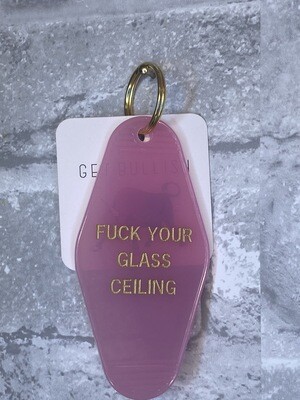 Fuck Your Glass Ceiling Keychain