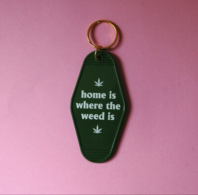 Home Is Where The Weed Is (keychain)