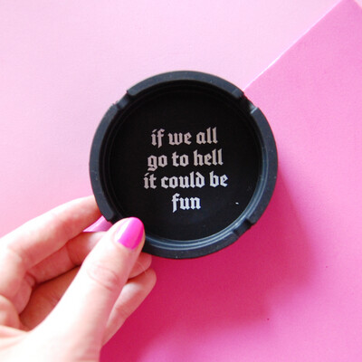 If We All Go To Hell Silicone Ashtray