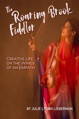 The Roaring Brook Fiddler: Creative Life on the Wings of an Empath
