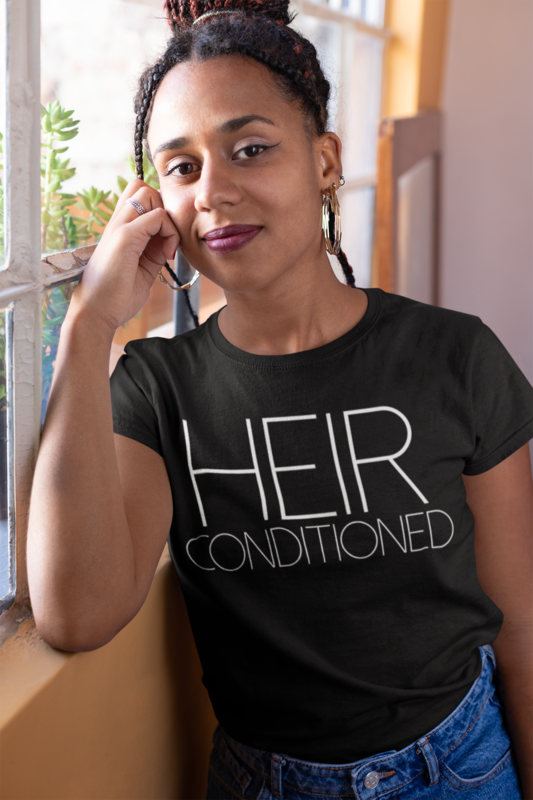 Heir Conditioned  T-Shirt