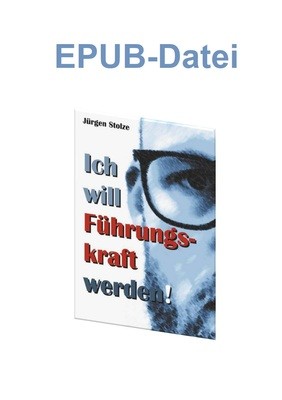 Ich will Führungskraft werden! - eBook im EPUB Format