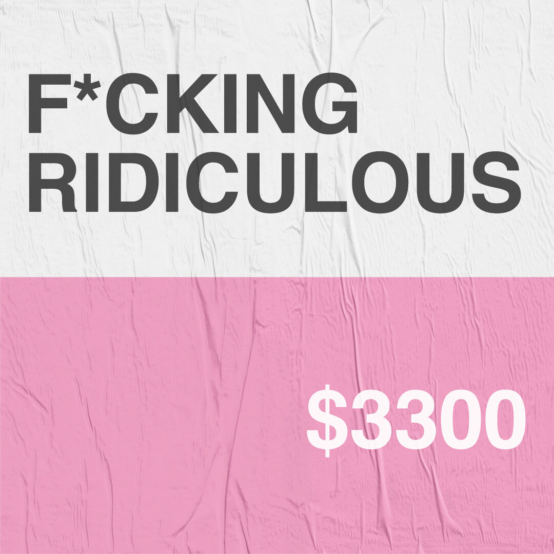 F*CKING RIDICULOUS - $3,500