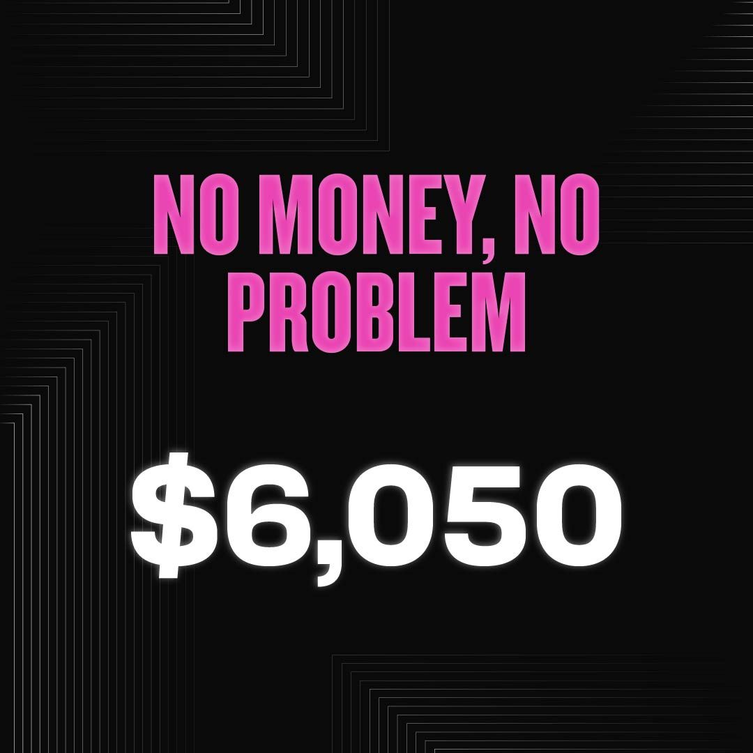 MO MONEY, NO PROBLEMS - $6,050